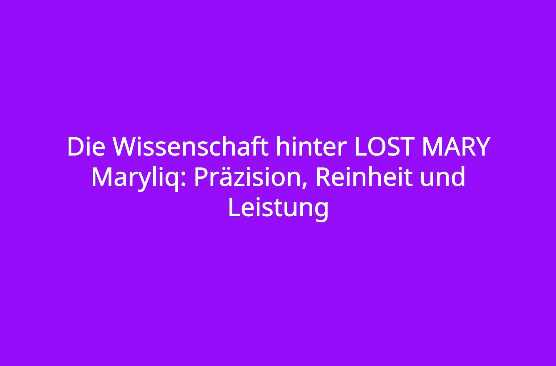 Die Wissenschaft hinter LOST MARY Maryliq: Präzision, Reinheit und Leistung