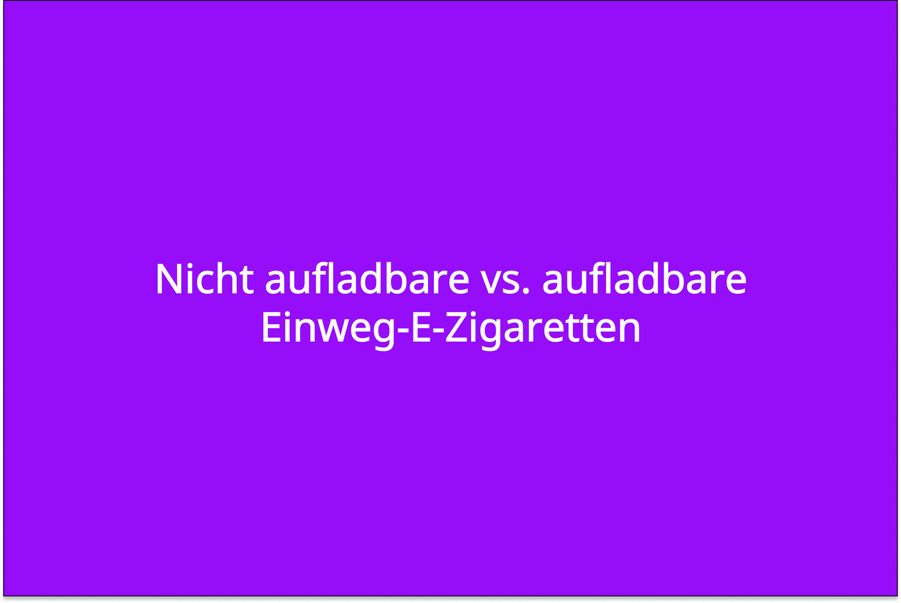 Nicht aufladbare vs. aufladbare Einweg-E-Zigaretten