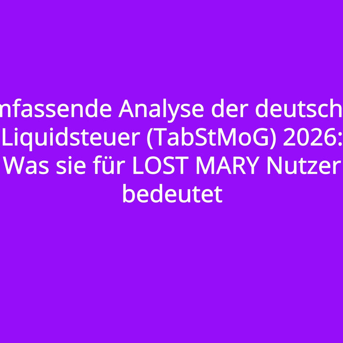 Umfassende Analyse der deutschen Liquidsteuer (TabStMoG) 2026: Was sie für LOST MARY Nutzer bedeutet