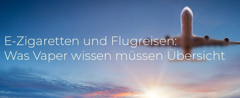 E-Zigaretten und Flugreisen: Was Vaper wissen mssen bersicht Lostmary.de E-Zigaretten und Flugreisen: Was Vaper wissen mssen bersicht Lostmary.de