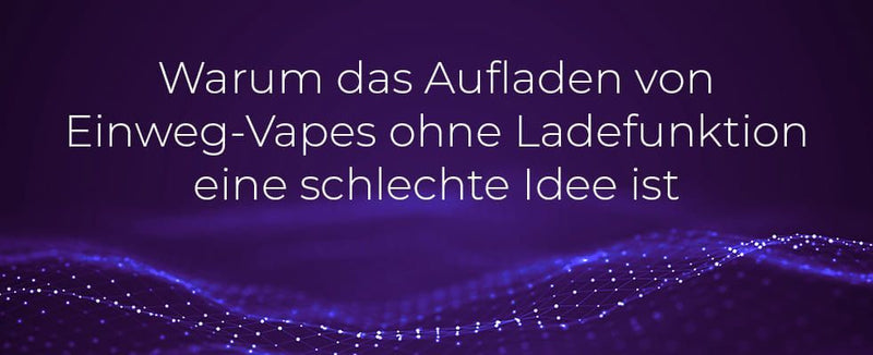 Warum das Aufladen von Einweg-Vapes ohne Ladefunktion eine schlechte I Lostmary.de Warum das Aufladen von Einweg-Vapes ohne Ladefunktion eine schlechte I Lostmary.de